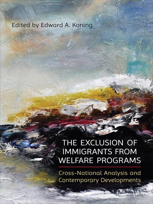 Title details for The Exclusion of Immigrants from Welfare Programs by Edward A. Koning - Available